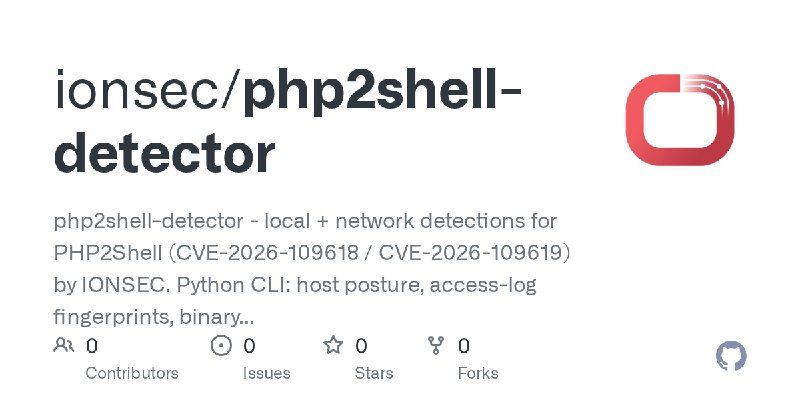 GitHub - ionsec/php2shell-detector: php2shell-detector - local + network detections for PHP2Shell (CVE-2026-109618 / CVE-2026-109619)…