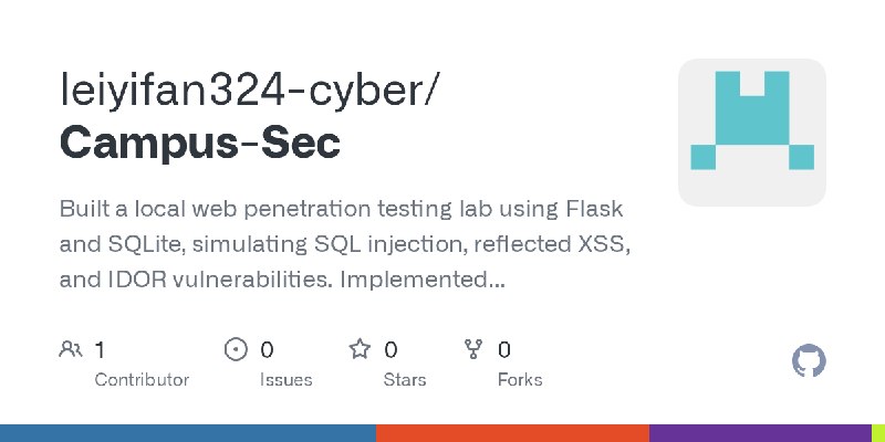 GitHub - leiyifan324-cyber/Campus-Sec: Built a local web penetration testing lab using Flask and SQLite, simulating SQL injection…