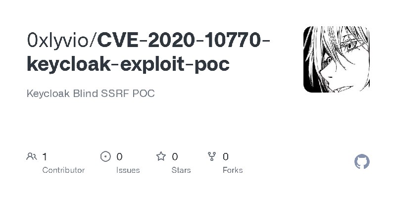GitHub - 0xlyvio/CVE-2020-10770-keycloak-exploit-poc: Keycloak Blind SSRF POC