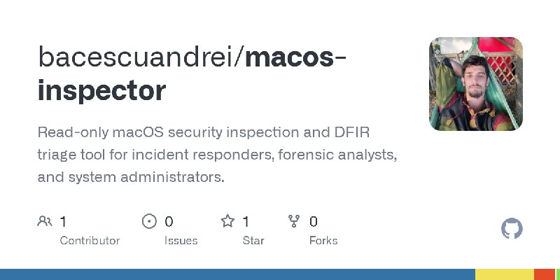 GitHub - bacescuandrei/macos-inspector: Read-only macOS security inspection and DFIR triage tool for incident responders, forensic…