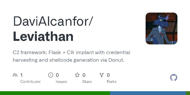 GitHub - DaviAlcanfor/Leviathan: C2 framework: Flask + C# implant with credential harvesting and shellcode generation via Donut.