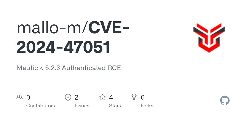 GitHub - mallo-m/CVE-2024-47051: Mautic < 5.2.3 Authenticated RCE