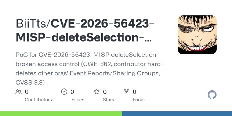 GitHub - BiiTts/CVE-2026-56423-MISP-deleteSelection-BrokenAccessControl: PoC for CVE-2026-56423: MISP deleteSelection broken access…