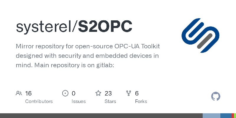 GitHub - systerel/S2OPC: Mirror repository for open-source OPC-UA Toolkit designed with security and embedded devices in mind.…