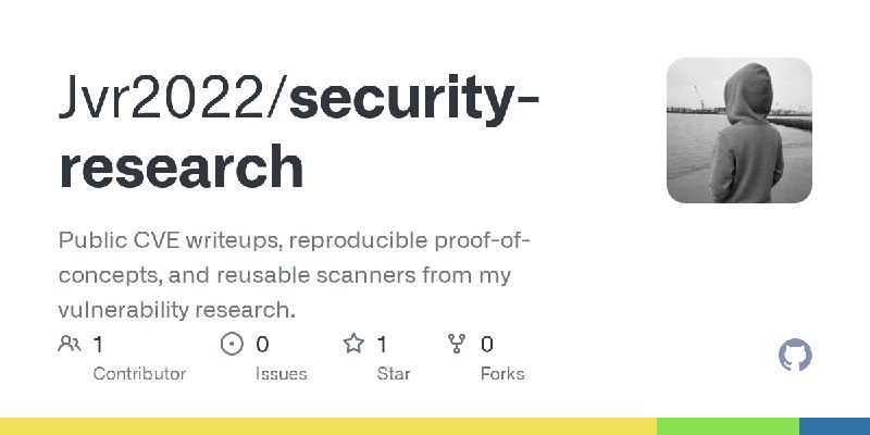 GitHub - Jvr2022/security-research: Public CVE writeups, reproducible proof-of-concepts, and reusable scanners from my vulnerability…