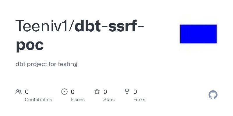GitHub - Teeniv1/dbt-ssrf-poc: dbt project for testing