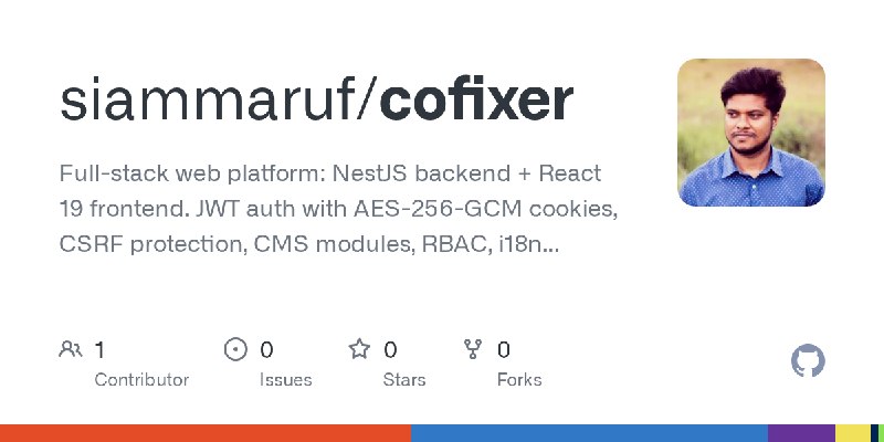 GitHub - siammaruf/cofixer: Full-stack web platform: NestJS backend + React 19 frontend. JWT auth with AES-256-GCM cookies, CSRF…