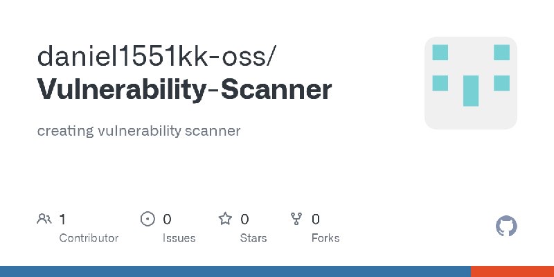 GitHub - daniel1551kk-oss/Vulnerability-Scanner: creating vulnerability scanner