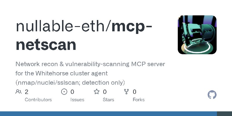 GitHub - nullable-eth/mcp-netscan: Network recon & vulnerability-scanning MCP server for the Whitehorse cluster agent (nmap/nuclei/sslscan;…