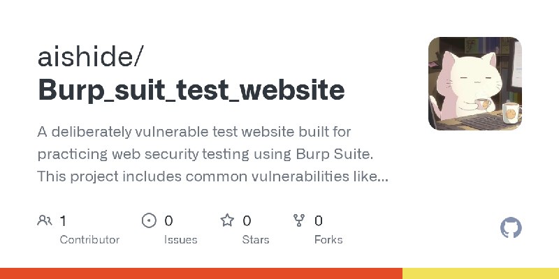 GitHub - aishide/Burp_suit_test_website: A deliberately vulnerable test website built for practicing web security testing using…
