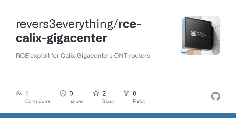 GitHub - revers3everything/rce-calix-gigacenter: RCE exploit for Calix Gigacenters ONT routers