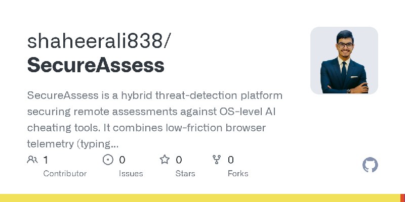 GitHub - shaheerali838/SecureAssess: SecureAssess is a hybrid threat-detection platform securing remote assessments against OS…