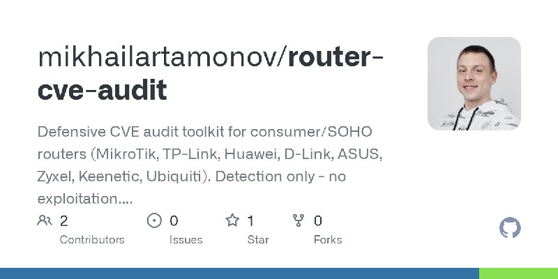 GitHub - mikhailartamonov/router-cve-audit: Defensive CVE audit toolkit for consumer/SOHO routers (MikroTik, TP-Link, Huawei, D…