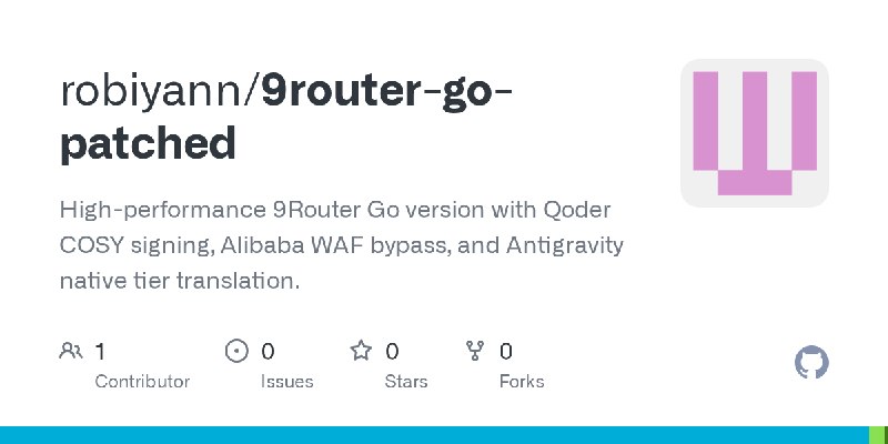 GitHub - robiyann/9router-go-patched: High-performance 9Router Go version with Qoder COSY signing, Alibaba WAF bypass, and Antigravity…
