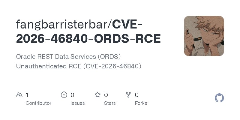 GitHub - fangbarristerbar/CVE-2026-46840-ORDS-RCE: Oracle REST Data Services (ORDS) Unauthenticated RCE (CVE-2026-46840)