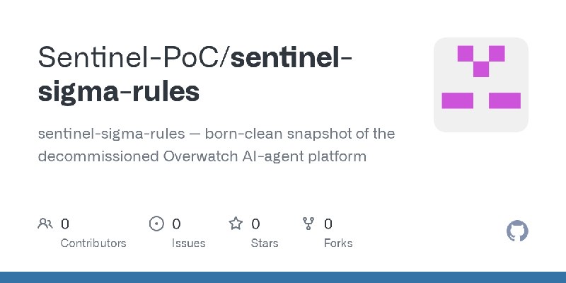GitHub - Sentinel-PoC/sentinel-sigma-rules: sentinel-sigma-rules — born-clean snapshot of the decommissioned Overwatch AI-agent…
