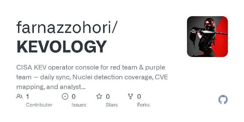 GitHub - farnazzohori/KEVOLOGY: CISA KEV operator console for red team & purple team — daily sync, Nuclei detection coverage, CVE…