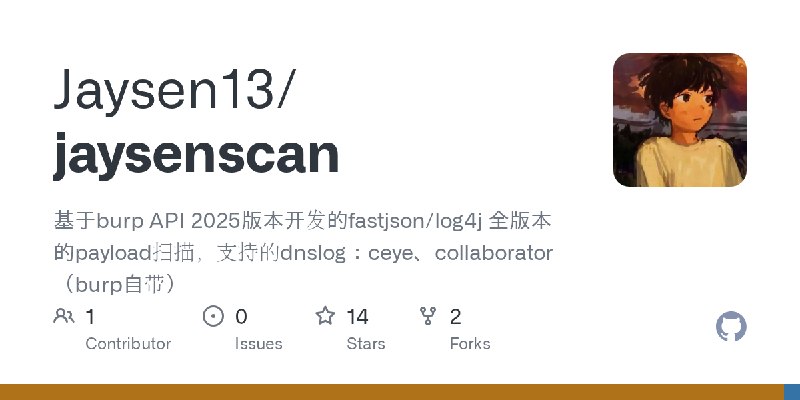GitHub - Jaysen13/jaysenscan: 基于burp API 2025版本开发的fastjson/log4j 全版本的payload扫描，支持的dnslog：ceye、collaborator（burp自带）