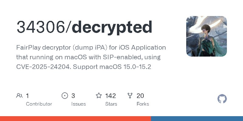 GitHub - 34306/decrypted: FairPlay decryptor (dump iPA) for iOS Application that running on macOS with SIP-enabled, using CVE-2025…