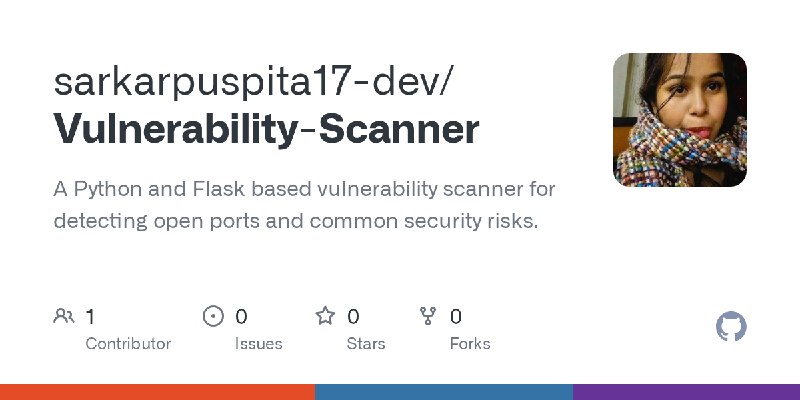 GitHub - sarkarpuspita17-dev/Vulnerability-Scanner: A Python and Flask based vulnerability scanner for detecting open ports and…