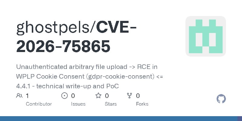 GitHub - ghostpels/CVE-2026-75865: Unauthenticated arbitrary file upload -> RCE in WPLP Cookie Consent (gdpr-cookie-consent) <=…