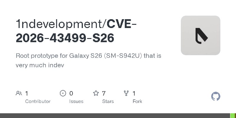 GitHub - 1ndevelopment/CVE-2026-43499-S26: Root prototype for Galaxy S26 (SM-S942U) that is very much indev