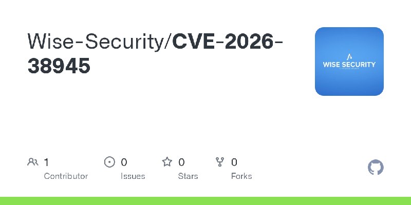 GitHub - Wise-Security/CVE-2026-38945