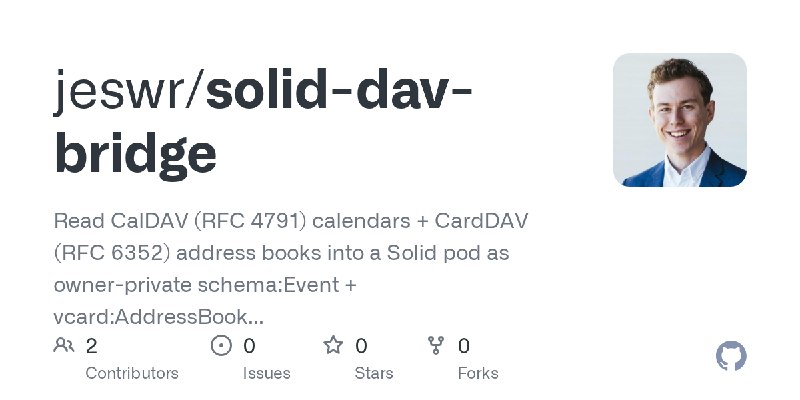 GitHub - jeswr/solid-dav-bridge: Read CalDAV (RFC 4791) calendars + CardDAV (RFC 6352) address books into a Solid pod as owner…