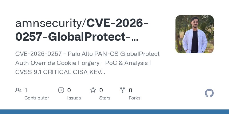 GitHub - amnsecurity/CVE-2026-0257-GlobalProtect-Bypass: CVE-2026-0257 - Palo Alto PAN-OS GlobalProtect Auth Override Cookie Forgery…