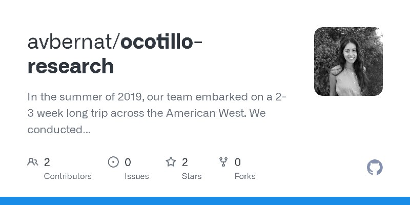 GitHub - avbernat/ocotillo-research: In the summer of 2019, our team embarked on a 2-3 week long trip across the American West.…