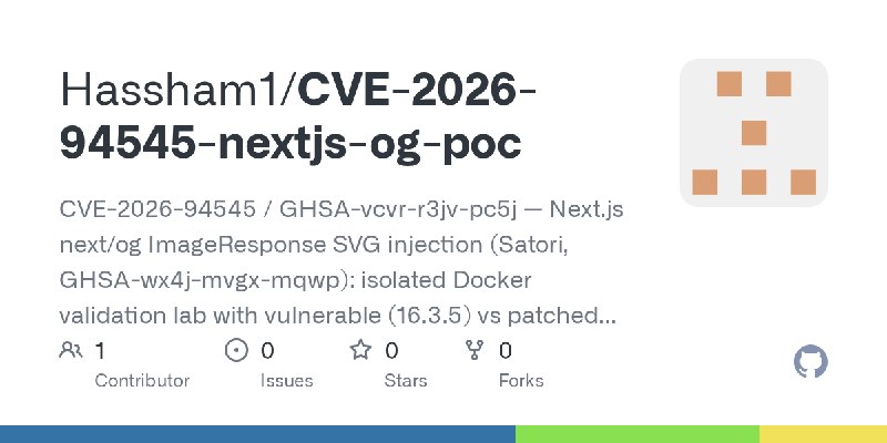 GitHub - Hassham1/CVE-2026-94545-nextjs-og-poc: CVE-2026-94545 / GHSA-vcvr-r3jv-pc5j — Next.js next/og ImageResponse SVG injection…