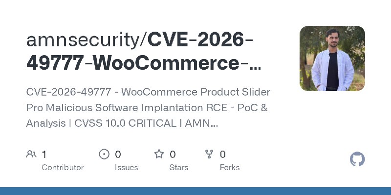 GitHub - amnsecurity/CVE-2026-49777-WooCommerce-RCE: CVE-2026-49777 - WooCommerce Product Slider Pro Malicious Software Implantation…