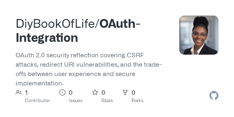 GitHub - DiyBookOfLife/OAuth-Integration: OAuth 2.0 security reflection covering CSRF attacks, redirect URI vulnerabilities, and…