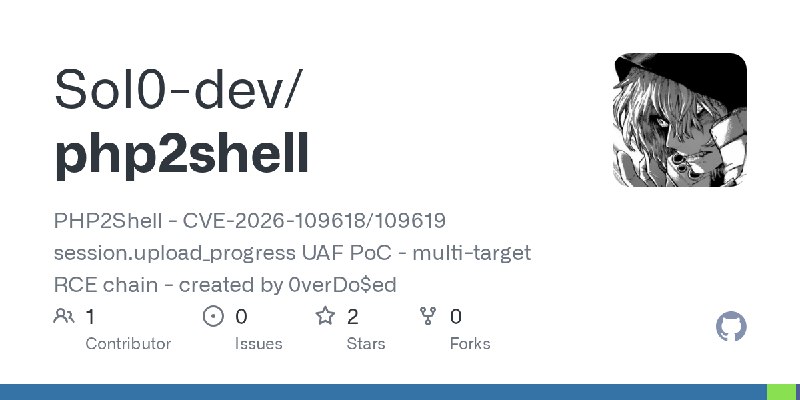GitHub - Sol0-dev/php2shell: PHP2Shell - CVE-2026-109618/109619 session.upload_progress UAF PoC - multi-target RCE chain - created…