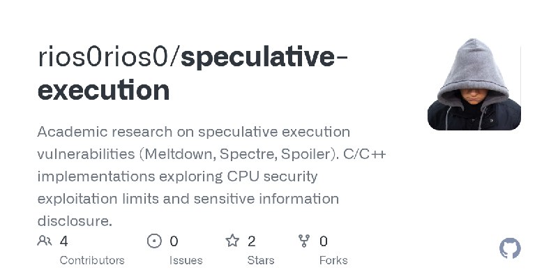 GitHub - rios0rios0/speculative-execution: Academic research on speculative execution vulnerabilities (Meltdown, Spectre, Spoiler).…