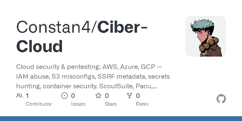 GitHub - Constan4/Ciber-Cloud: Cloud security & pentesting: AWS, Azure, GCP — IAM abuse, S3 misconfigs, SSRF metadata, secrets…