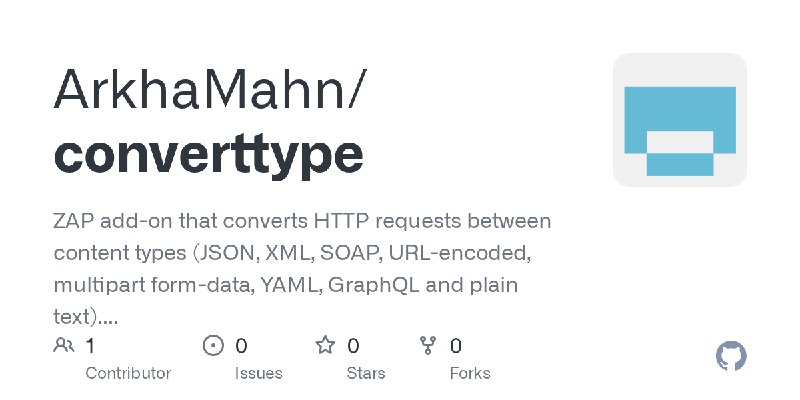 GitHub - ArkhaMahn/converttype: ZAP add-on that converts HTTP requests between content types (JSON, XML, SOAP, URL-encoded, multipart…