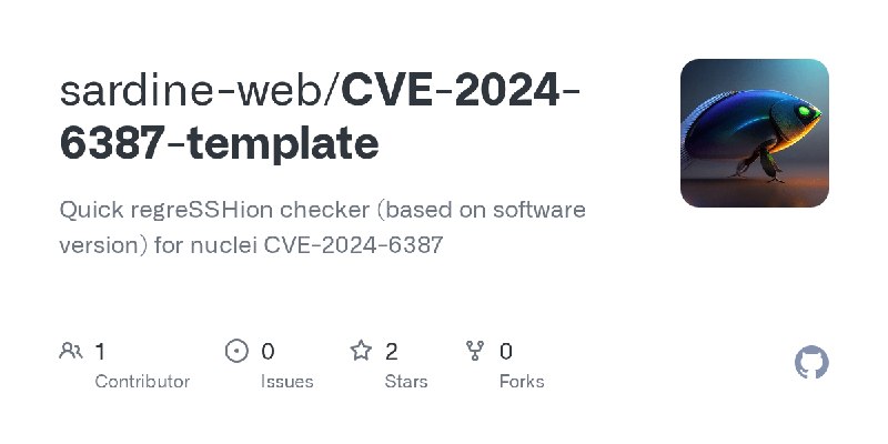 GitHub - sardine-web/CVE-2024-6387-template: Quick regreSSHion checker (based on software version) for nuclei CVE-2024-6387