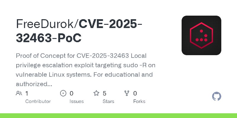 GitHub - FreeDurok/CVE-2025-32463-PoC: Proof of Concept for CVE-2025-32463 Local privilege escalation exploit targeting sudo -R…