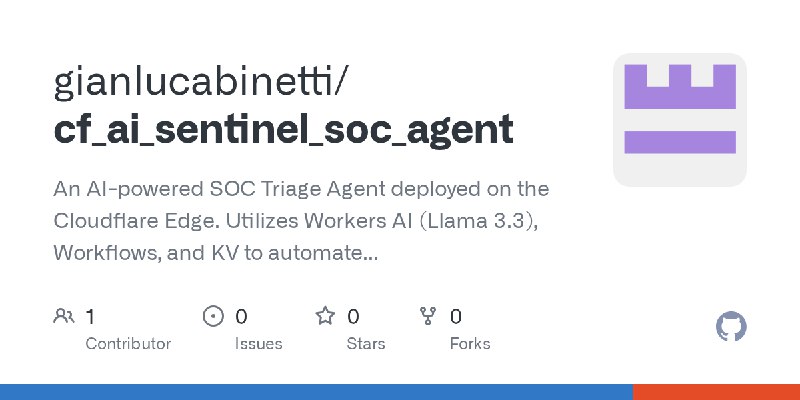 GitHub - gianlucabinetti/cf_ai_sentinel_soc_agent: An AI-powered SOC Triage Agent deployed on the Cloudflare Edge. Utilizes Workers…