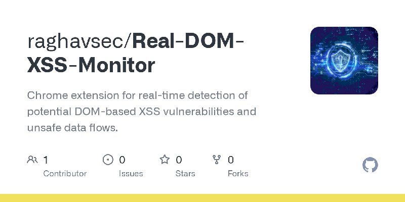 GitHub - raghavsec/Real-DOM-XSS-Monitor: Chrome extension for real-time detection of potential DOM-based XSS vulnerabilities and…