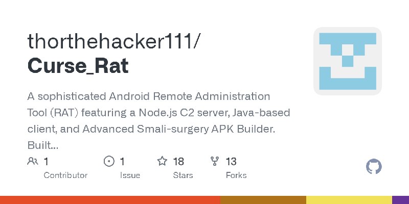 GitHub - thorthehacker111/Curse_Rat: A sophisticated Android Remote Administration Tool (RAT) featuring a Node.js   C2 server,…