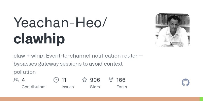 GitHub - Yeachan-Heo/clawhip: claw + whip: Event-to-channel notification router — bypasses gateway sessions to avoid context pollution