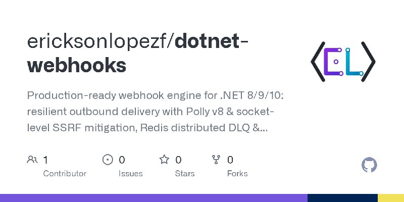 GitHub - ericksonlopezf/dotnet-webhooks: Production-ready webhook engine for .NET 8/9/10: resilient outbound delivery with Polly…