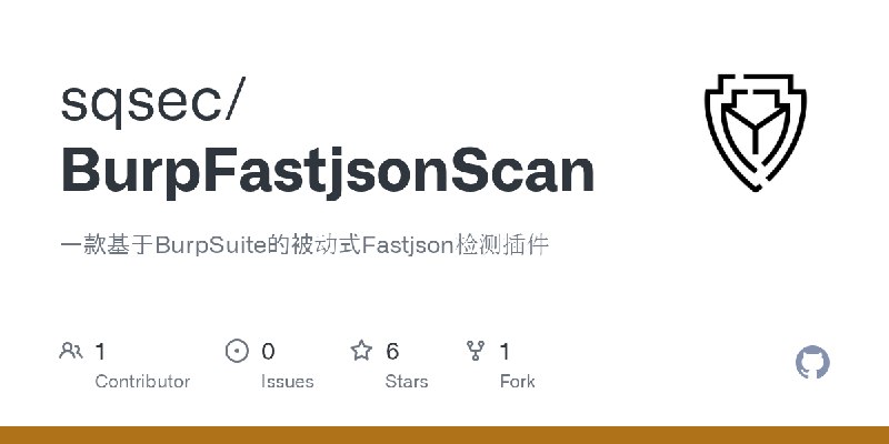 GitHub - sqsec/BurpFastjsonScan: 一款基于BurpSuite的被动式Fastjson检测插件