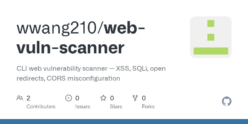 GitHub - wwang210/web-vuln-scanner: CLI web vulnerability scanner — XSS, SQLi, open redirects, CORS misconfiguration