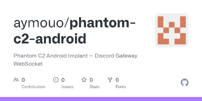 GitHub - aymouo/phantom-c2-android: Phantom C2 Android Implant — Discord Gateway WebSocket
