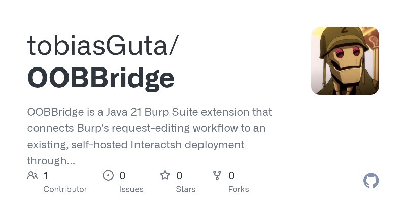 GitHub - tobiasGuta/OOBBridge: OOBBridge is a Java 21 Burp Suite extension that connects Burp's request-editing workflow to an…