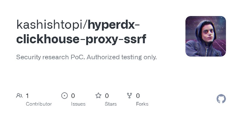 GitHub - kashishtopi/hyperdx-clickhouse-proxy-ssrf: Security research PoC. Authorized testing only.