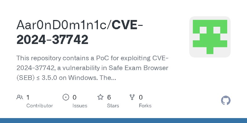 GitHub - Aar0nD0m1n1c/CVE-2024-37742: This repository contains a PoC for exploiting CVE-2024-37742, a vulnerability in Safe Exam…